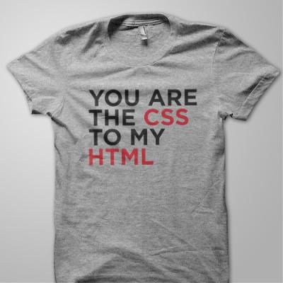 YOU ARE THE CSS TO MY HTML