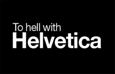 To Hell With Helvetica 2